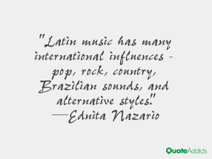 Latin music has many international influences - pop, rock, country ...