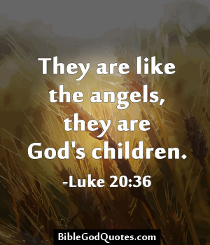 They Are Like The Angels, They Are God’s Children - Bible Quote