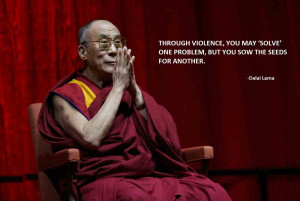 Through violence , you may ’ solve ‘ one problem , but you sow the ...