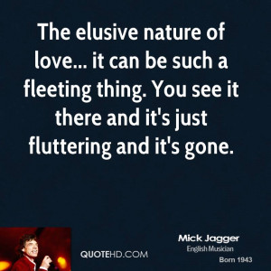 The elusive nature of love... it can be such a fleeting thing. You see ...