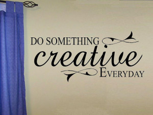 vinyl wall decal quote Do something creative everyday