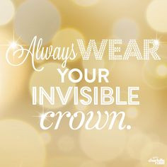 ... lower your standards. Act like a queen wear your invisible crown. More