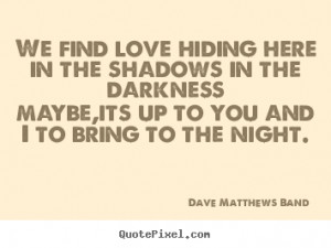 Dave Matthews Band Quotes About Love