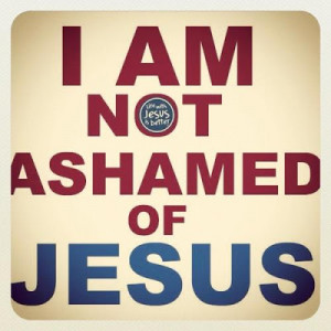 AM NOT ASHAMED OF JESUS