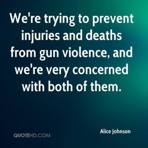 We're trying to prevent injuries and deaths from gun violence, and we ...