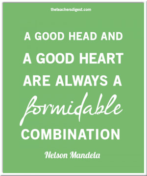 Inspirational Nelson Mandela quote - A good head and a good heart are ...