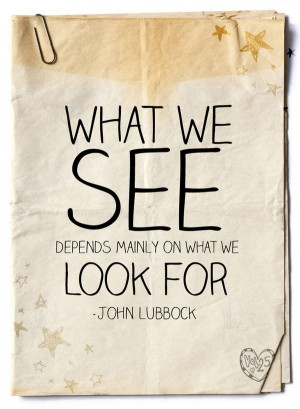 posted in quotes tagged depends john lubbock look perception quote see ...