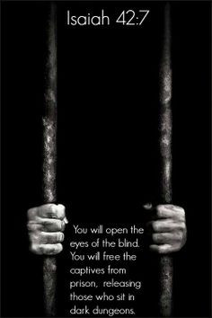 42:7 You will open the eyes of the #blind. You will free the captives ...