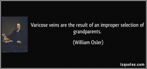 Varicose veins are the result of an improper selection of grandparents ...