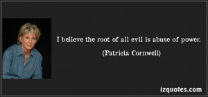 quote-i-believe-the-root-of-all-evil-is-abuse-of-power-patricia ...