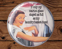 Retro 50s Housewife Humor, Laundry Humor Magnet Pin, Martini, Martini ...
