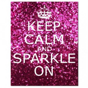 Keep Calm & Sparkle On!