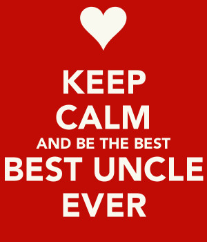 keep-calm-and-be-the-best-best-uncle-ever.png