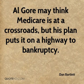 Dan Bartlett - Al Gore may think Medicare is at a crossroads, but his ...