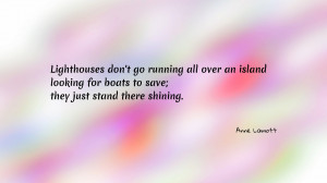 Lighthouses don't go running all over... quote wallpaper