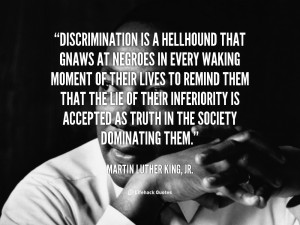 quote-Martin-Luther-King-Jr.-discrimination-is-a-hellhound-that-gnaws ...