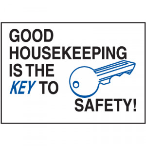 ... Signs > Housekeeping Signs - Good Housekeeping is the Key to Safety