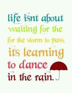So dance proudly in the rain.