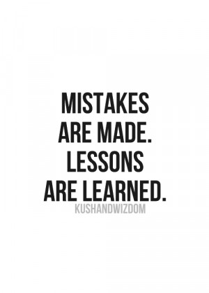 Mistakes are made, lessons are learned