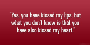 Yes, you have kissed my lips, but what you don’t know is that you ...