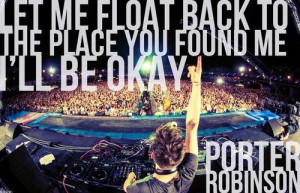 Porter Robinson, saw him last night and now gotta work on seeing him ...