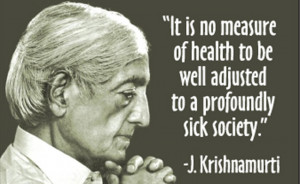 Krishnamurti Quote Sick Society