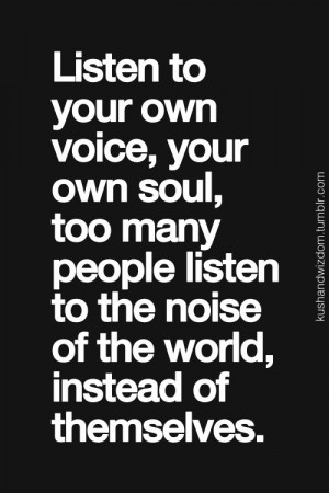 Quotes Worth, Soul, Wisdom, Self Quotes, Listening, Inspiration Quotes ...