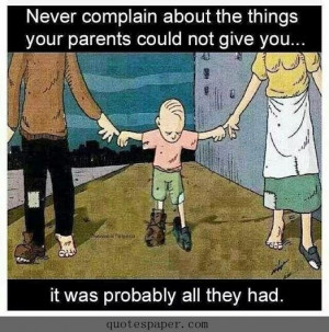 Never complain about your parents quotes about life