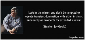 ... intrinsic superiority or prospects for extended survival. - Stephen