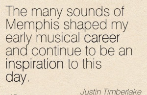 Popular Career Quotes By Justin Timberlake~The Many Sounds of Memphis ...
