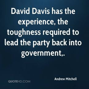 Andrew Mitchell - David Davis has the experience, the toughness ...