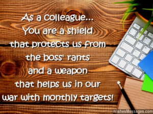 21) As a colleague, you are a shield that protects us from the boss ...