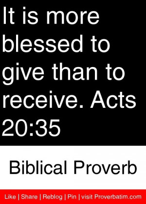 ... give than to receive. Acts 20:35 - Biblical Proverb #proverbs #quotes