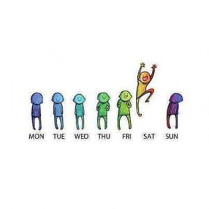 ... yes Friday unhappy monday sunday tuesday weekend wednesday saturday