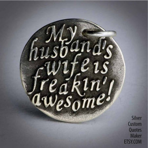 My husband's wife ... (000)Inspirational Quotes on Solid Silver ...