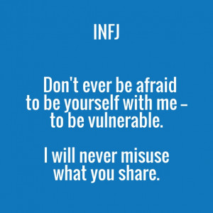be afraid to be yourself with me -- to be vulnerable. i will never ...