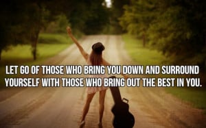 let go of those who bring you down