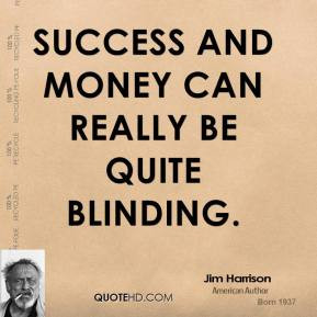 jim-harrison-writer-quote-success-and-money-can-really-be-quite.jpg