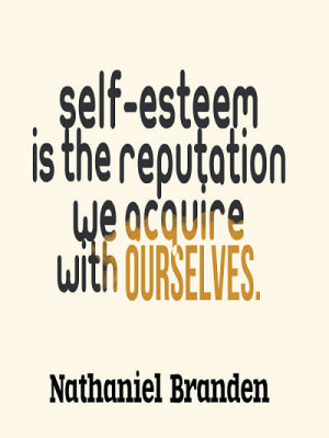 Self esteem quote – Nathaniel Branden