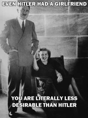 Even Hitler had a girlfriend…