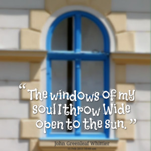 Quotes Picture: the windows of my soul i throw wide open to the sun