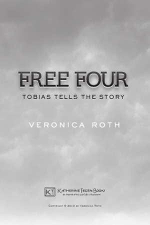 Divergent - Book 1.5 : Free Four, Tobias tells the Story [Veronica ...