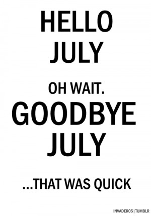 ... for this image include: july, summer, goodbye, fun and welcome august