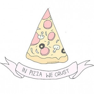 pizza, png, quotes, sayings, tumblr, transparents, tumblr transparents ...