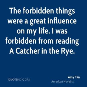 forbidden things were a great influence on my life. I was forbidden ...