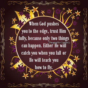 When God pushesyou to the edge, trust Him fully, because only two ...
