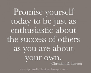 Promise yourself today to be just as enthusiastic about the success of ...