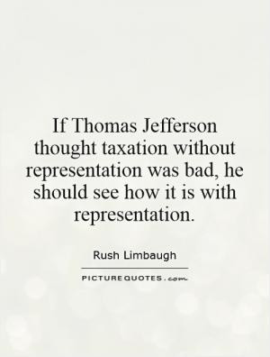 If Thomas Jefferson thought taxation without representation was bad ...