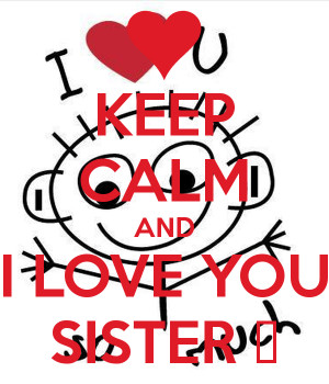 love you sister