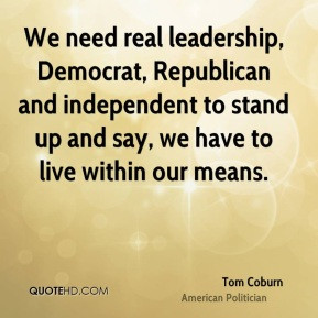 We need real leadership, Democrat, Republican and independent to stand ...